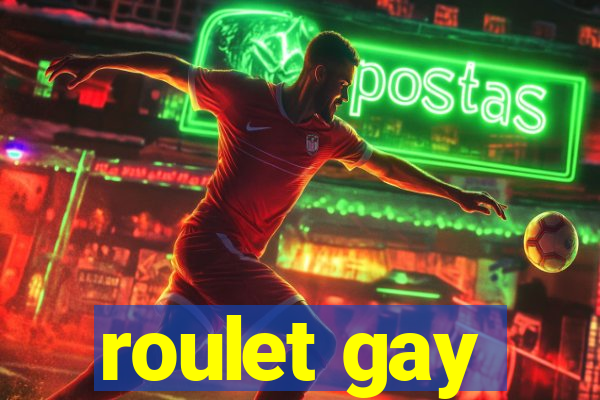 roulet gay